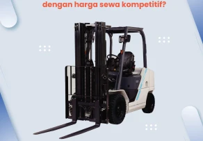 Mau Rental Forklift Dengan Harga Kompetitif 